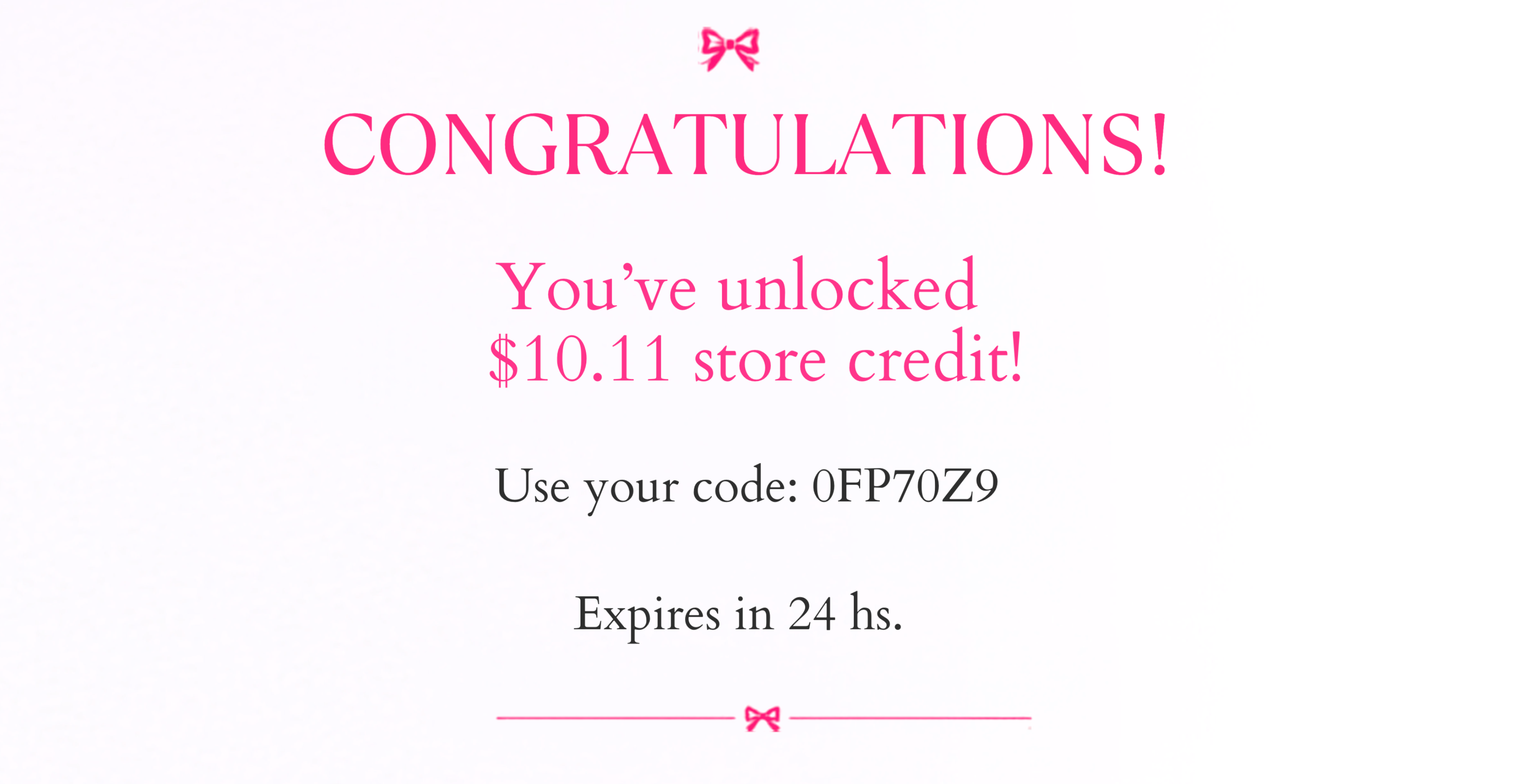 A digital store credit offer card on a white background with pink and black text reading 'CONGRATULATIONS! You've unlocked $10.11 store credit! Use your code: 0FP70Z9 Expires in 24 hs.